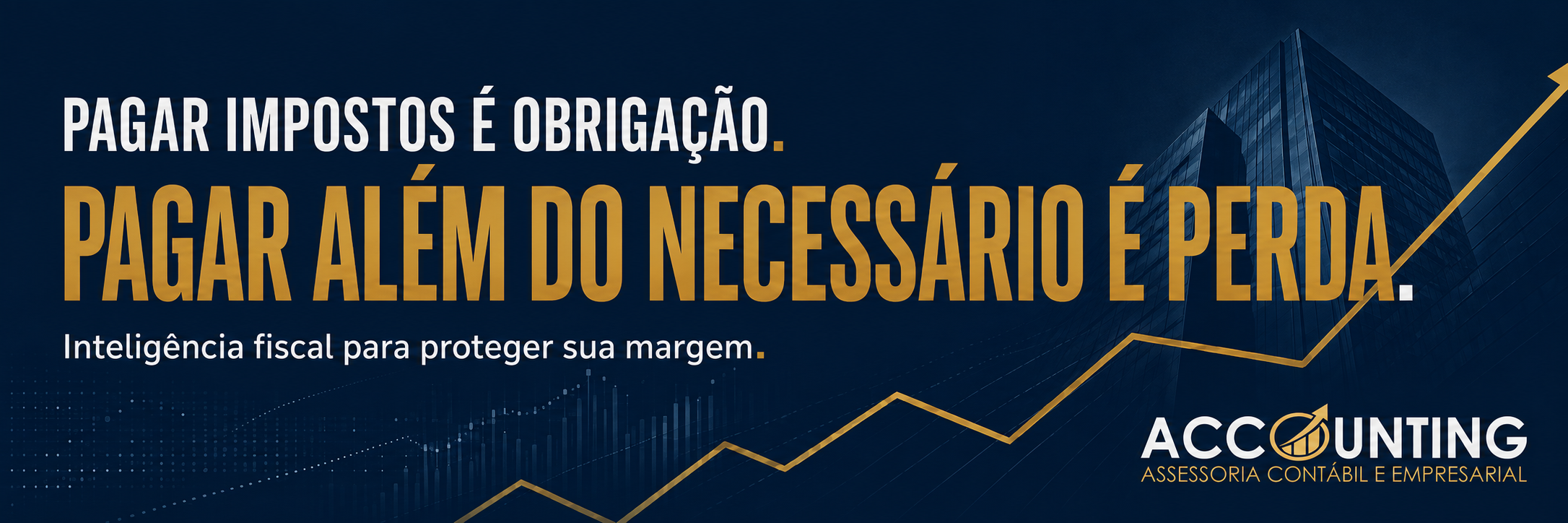 Pagar impostos é obrigação. Pagar além do necessário é perda. Inteligência fiscal para proteger sua margem. Accounting Assessoria Contábil e Empresarial.